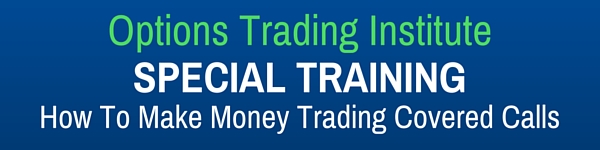 Options Trading Institute SPECIAL TRAINING Covered Calls